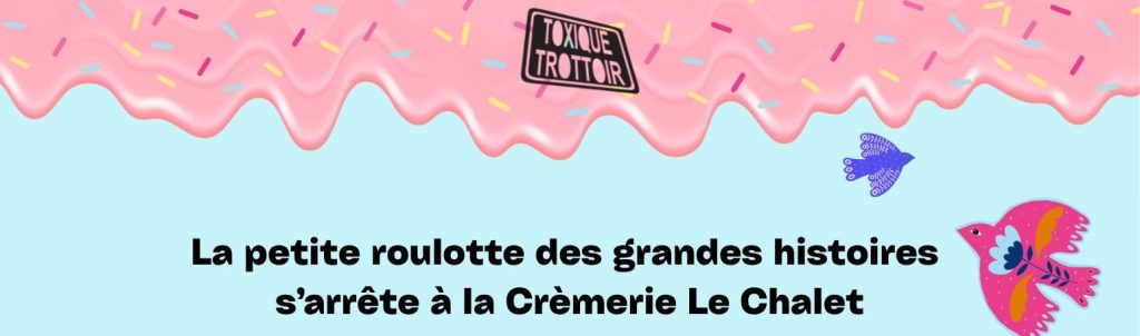 La petite roulotte des grandes histoires s’arrête à Crèmerie Le Chalet